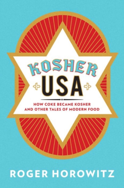 Kosher USA : How Coke Became Kosher and Other Tales of Modern Food, Hardback Book