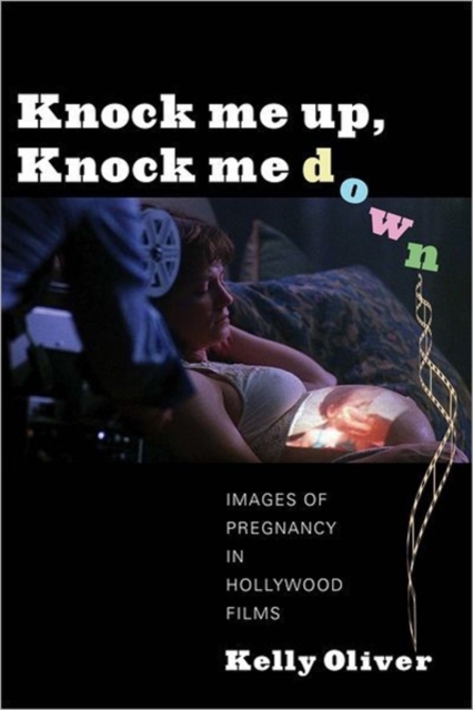 Knock Me Up, Knock Me Down : Images of Pregnancy in Hollywood Films, Hardback Book