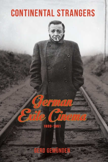 Continental Strangers : German Exile Cinema, 1933-1951, Paperback / softback Book