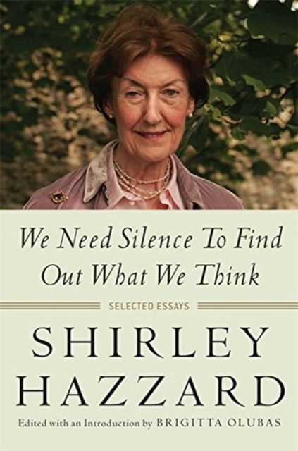 We Need Silence to Find Out What We Think : Selected Essays, Paperback / softback Book