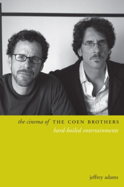 The Cinema of the Coen Brothers : Hard-Boiled Entertainments, Paperback / softback Book