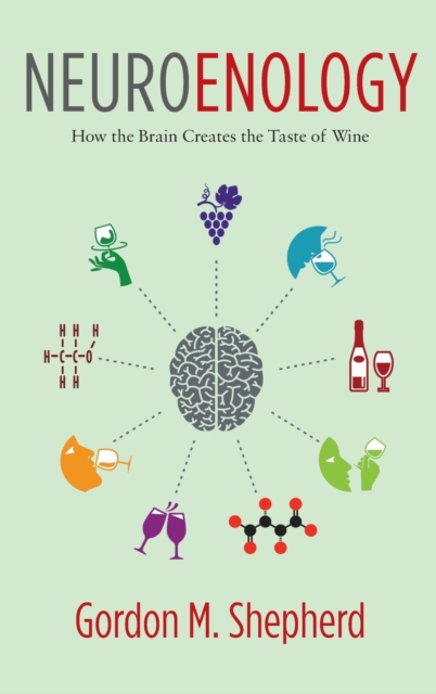 Neuroenology : How the Brain Creates the Taste of Wine, Hardback Book