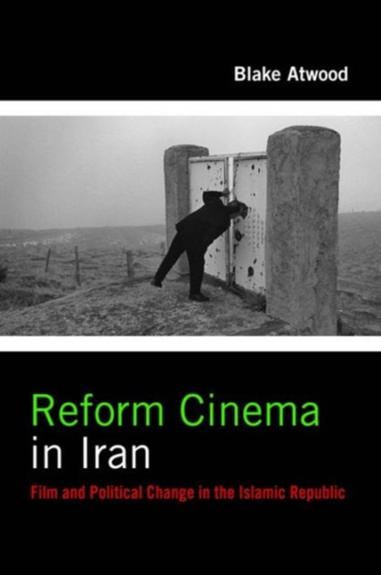 Reform Cinema in Iran : Film and Political Change in the Islamic Republic, Hardback Book