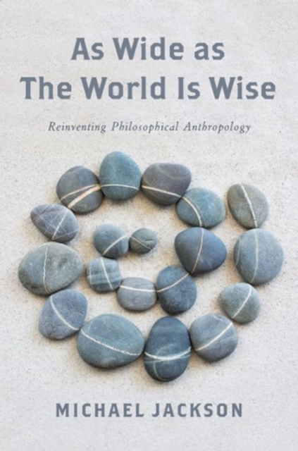 As Wide as the World Is Wise : Reinventing Philosophical Anthropology, Hardback Book
