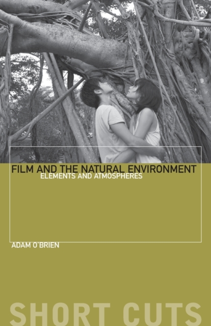 Film and the Natural Environment : Elements and Atmospheres, Paperback / softback Book