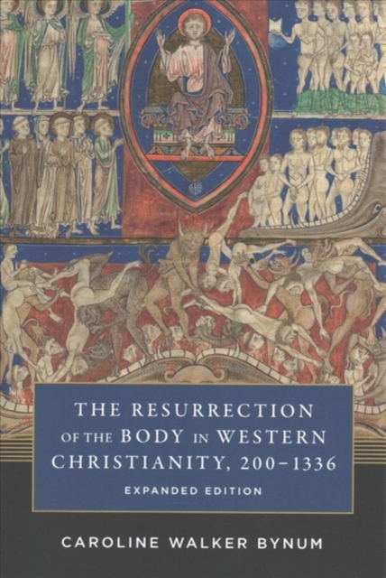 The Resurrection of the Body in Western Christianity, 200-1336, Paperback / softback Book