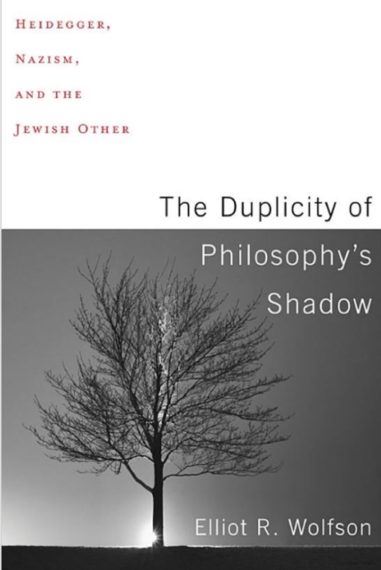 The Duplicity of Philosophy's Shadow : Heidegger, Nazism, and the Jewish Other, Paperback / softback Book
