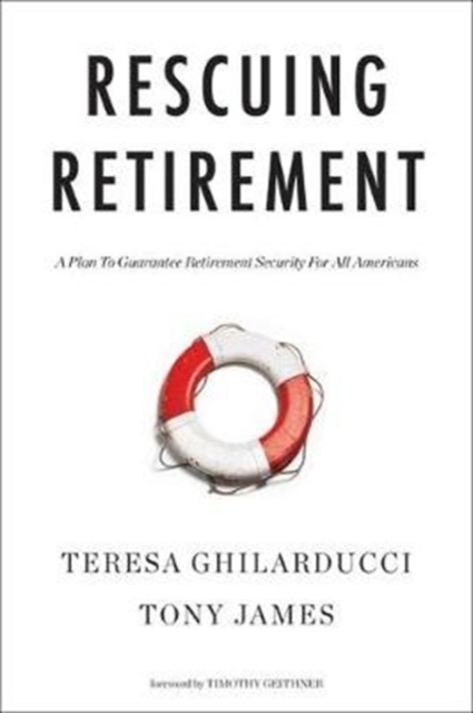 Rescuing Retirement : A Plan to Guarantee Retirement Security for All Americans, Paperback / softback Book