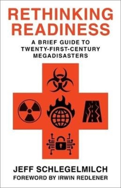Rethinking Readiness : A Brief Guide to Twenty-First-Century Megadisasters, Hardback Book