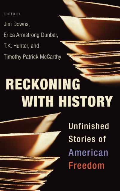 Reckoning with History : Unfinished Stories of American Freedom, Hardback Book