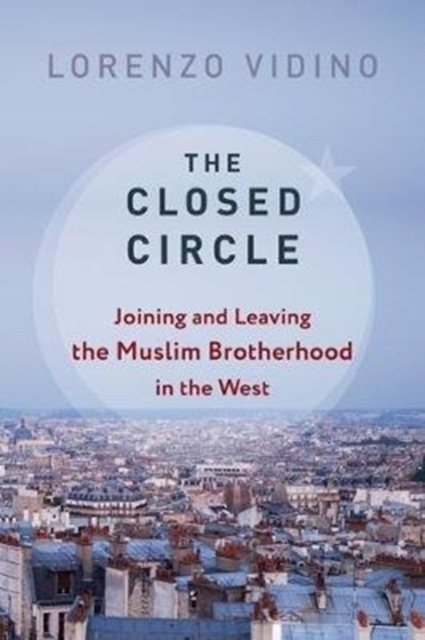 The Closed Circle : Joining and Leaving the Muslim Brotherhood in the West, Hardback Book