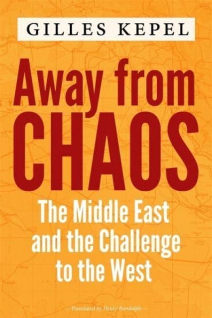 Away from Chaos : The Middle East and the Challenge to the West, Paperback / softback Book
