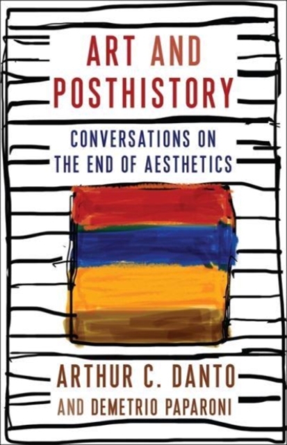 Art and Posthistory : Conversations on the End of Aesthetics, Paperback / softback Book