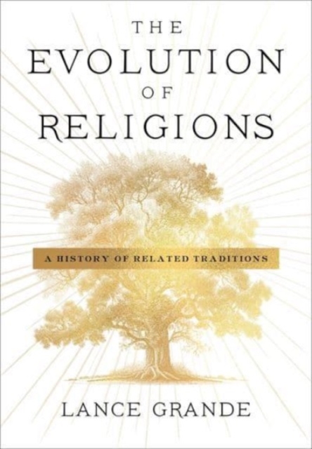 The Evolution of Religions : A History of Related Traditions, Hardback Book