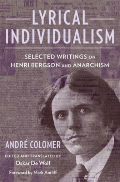 Lyrical Individualism : Selected Writings on Henri Bergson and Anarchism, Hardback Book