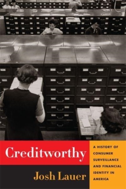 Creditworthy : A History of Consumer Surveillance and Financial Identity in America, Paperback / softback Book