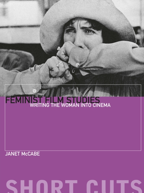 Feminist Film Studies : Writing the Woman into Cinema, EPUB eBook