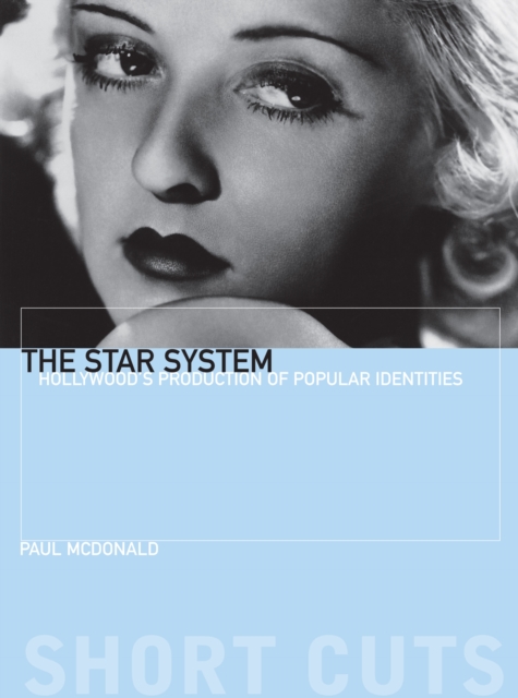 The Star System : Hollywood's Production of Popular Identities, EPUB eBook
