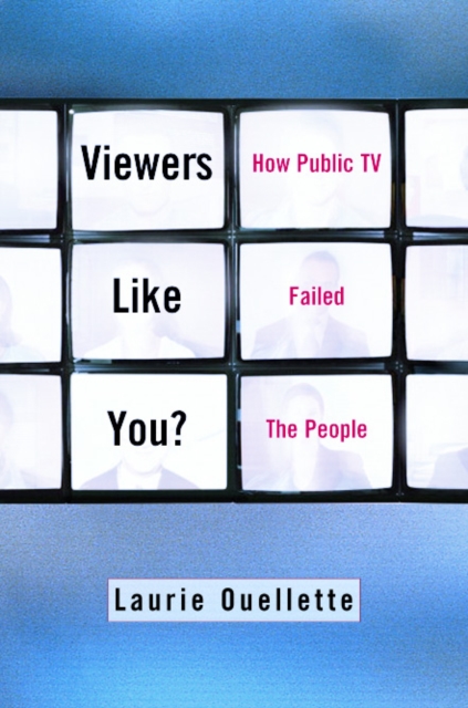 Viewers Like You : How Public TV Failed the People, EPUB eBook