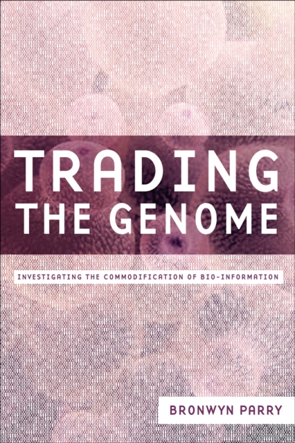Trading the Genome : Investigating the Commodification of Bio-Information, EPUB eBook