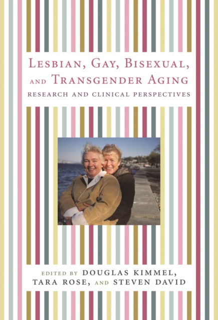 Lesbian, Gay, Bisexual, and Transgender Aging : Research and Clinical Perspectives, EPUB eBook