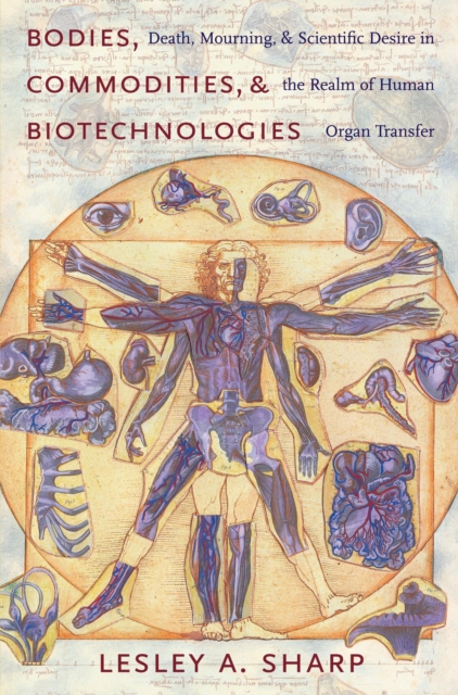 Bodies, Commodities, and Biotechnologies : Death, Mourning, and Scientific Desire in the Realm of Human Organ Transfer, EPUB eBook