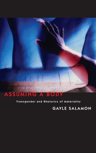 Assuming a Body : Transgender and Rhetorics of Materiality, EPUB eBook