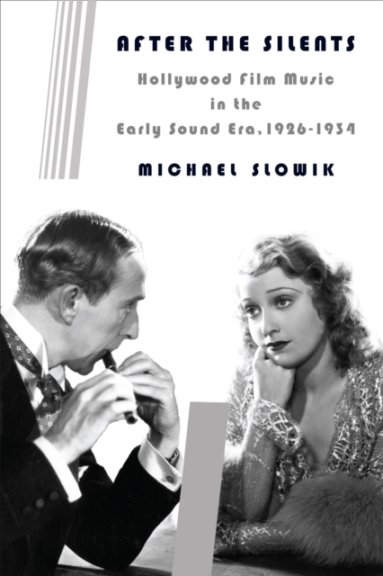 After the Silents : Hollywood Film Music in the Early Sound Era, 1926-1934, EPUB eBook