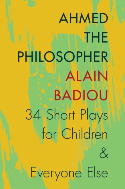 Ahmed the Philosopher : Thirty-Four Short Plays for Children and Everyone Else, EPUB eBook