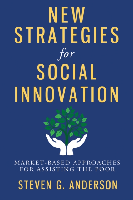 New Strategies for Social Innovation : Market-Based Approaches for Assisting the Poor, EPUB eBook