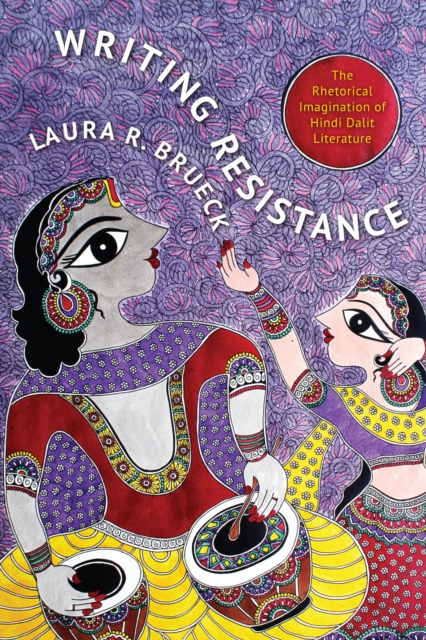 Writing Resistance : The Rhetorical Imagination of Hindi Dalit Literature, EPUB eBook
