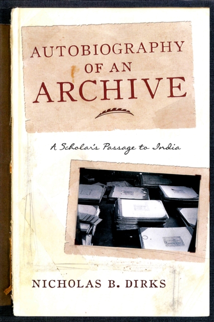 Autobiography of an Archive : A Scholar's Passage to India, EPUB eBook
