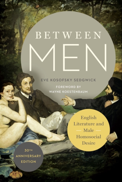 Between Men : English Literature and Male Homosocial Desire, EPUB eBook