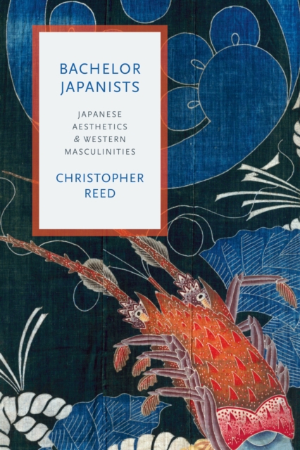 Bachelor Japanists : Japanese Aesthetics and Western Masculinities, EPUB eBook