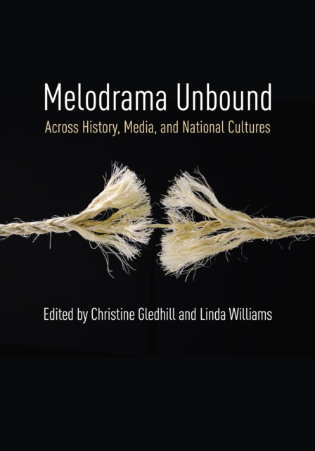 Melodrama Unbound : Across History, Media, and National Cultures, EPUB eBook
