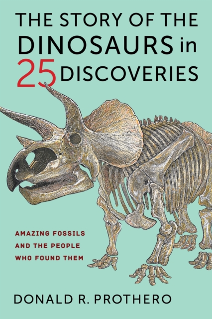 The Story of the Dinosaurs in 25 Discoveries : Amazing Fossils and the People Who Found Them, EPUB eBook