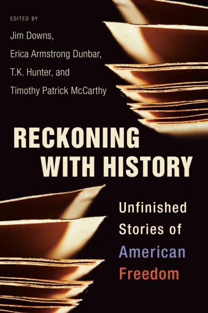 Reckoning with History : Unfinished Stories of American Freedom, EPUB eBook