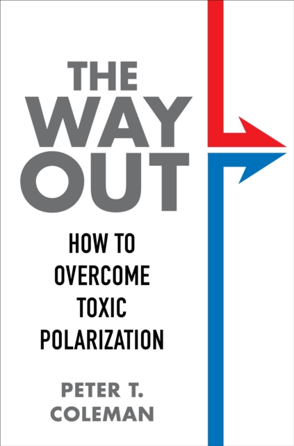 The Way Out : How to Overcome Toxic Polarization, EPUB eBook