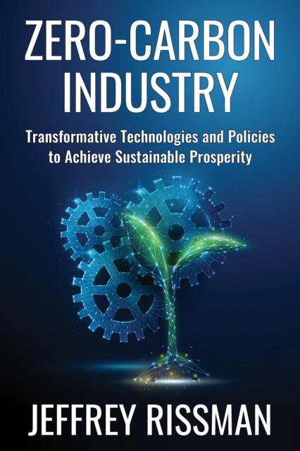 Zero-Carbon Industry : Transformative Technologies and Policies to Achieve Sustainable Prosperity, EPUB eBook