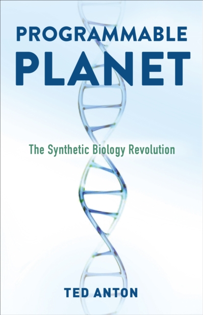 Programmable Planet : The Synthetic Biology Revolution, EPUB eBook