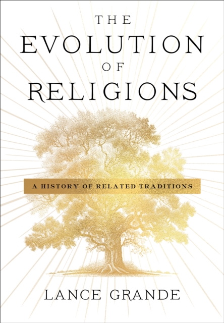 The Evolution of Religions : A History of Related Traditions, EPUB eBook