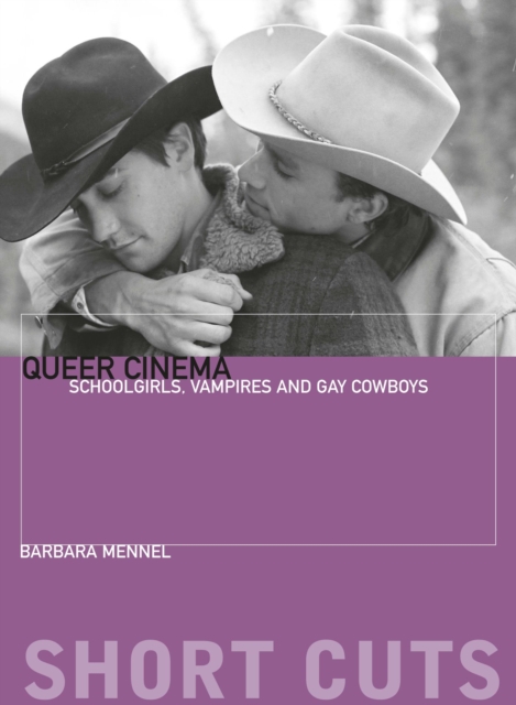 Queer Cinema : Schoolgirls, Vampires, and Gay Cowboys, EPUB eBook