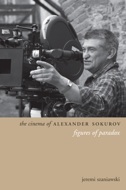 The Cinema of Alexander Sokurov : Figures of Paradox, EPUB eBook