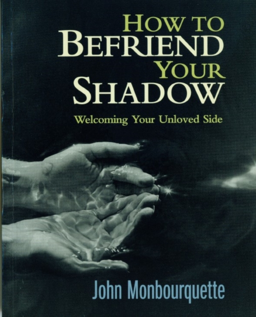 How to Befriend Your Shadow : Welcoming Your Unloved Side, Paperback / softback Book