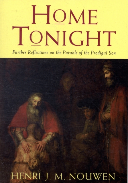 Home Tonight : Further Reflections on the Parable of the Prodigal Son, Paperback / softback Book