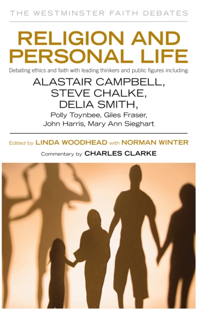Religion and Personal Life : Debating ethics and faith with leading thinkers and public figures, EPUB eBook