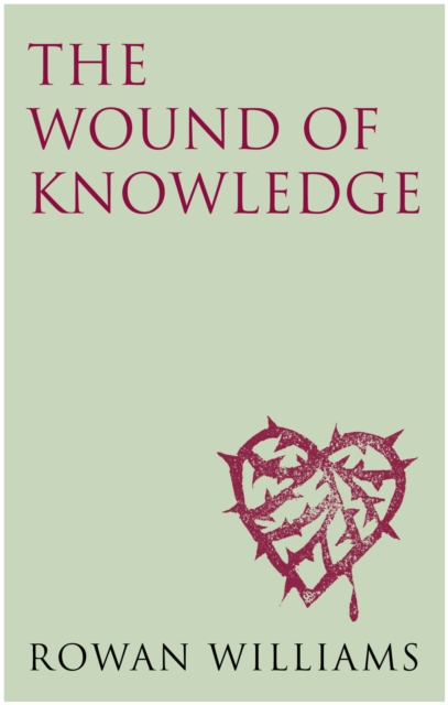 The Wound of Knowledge : Christian Spirituality from the New Testament to St. John of the Cross, EPUB eBook