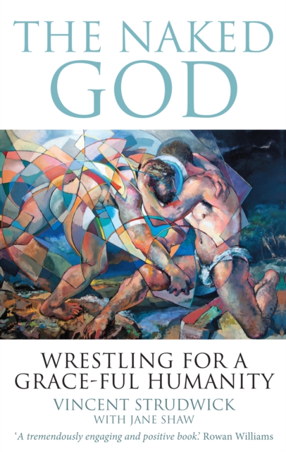 The Naked God : Wrestling for a grace-ful humanity, EPUB eBook