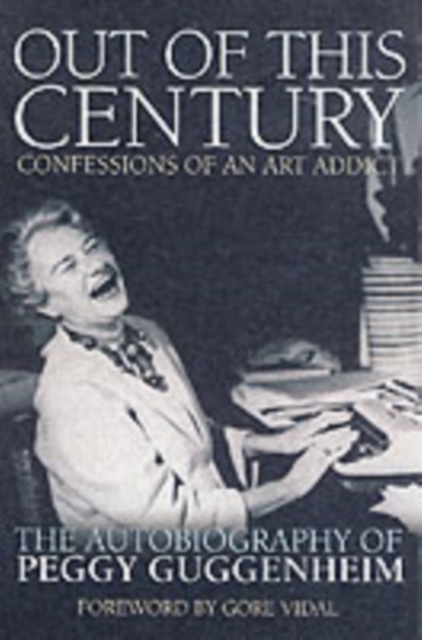 Out of This Century : The Autobiography of Peggy Guggenheim, Paperback Book