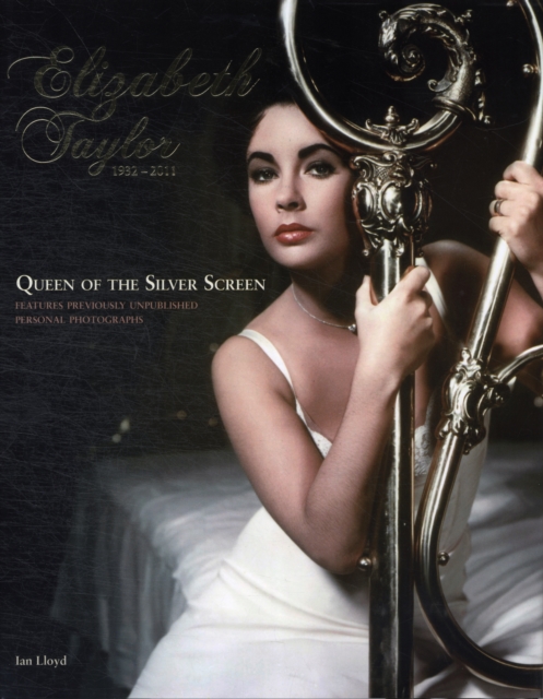 Elizabeth Taylor-Queen of the Silver Screen : Last of the Hollywood Legends, Hardback Book